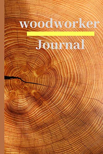 Journal: A WoodWorker Planner Project Idea: Woodworking Notebook 6" x 9" 120 Pages Organizer: keep woodworking projects organized. - WoodArtSupply