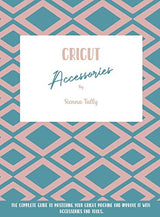 Cricut Accessories: The Complete Guide To Mastering Your Cricut Machine And Improve It With Accessories And Tools WoodArtSupply
