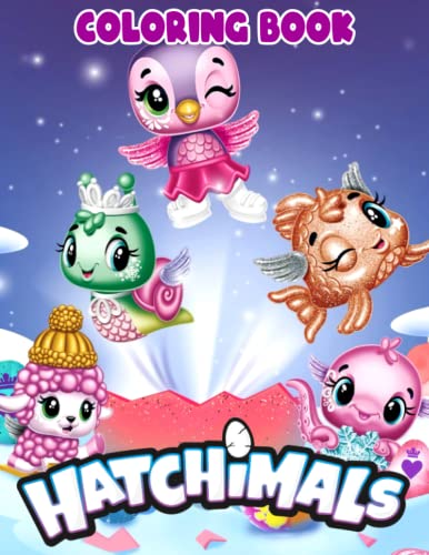 Hatch𝗶mals Coloring Book: Hatch𝗶mals Coloring Book For Kids, Ages 4-8, Ages 8-12 and Adults With 100+ High Quality Coloring Pages | Perfect Gift WoodArtSupply