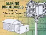 Making Birdhouses: Easy and Advanced Projects (Dover Woodworking) Dover Publications
