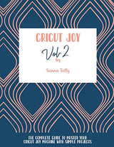 Cricut Joy: The Complete Guide To Master Your Cricut Joy Machine With Simple Projects WoodArtSupply