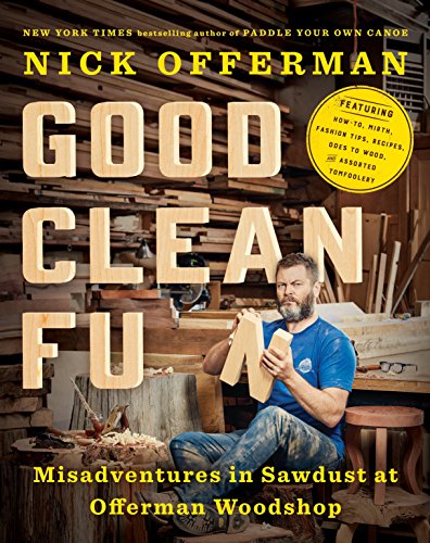 Good Clean Fun: Misadventures in Sawdust at Offerman Woodshop - WoodArtSupply