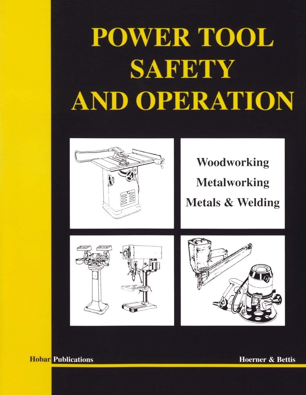 Power Tool Safety and Operation :Woodworking, Metalworking, Metalsand Welding Hobar Publications