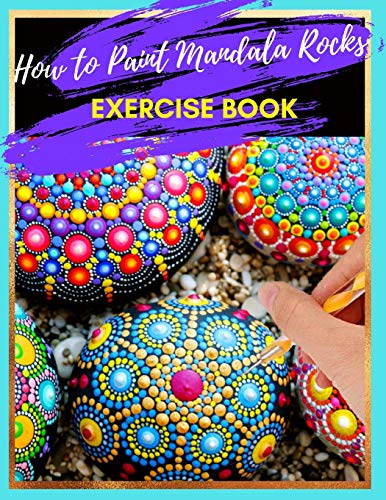 How to Paint Mandala Rocks Exercise Book: The Art of Stone Painting | Rock Painting Books for Adults with different Templates | Mandala rock painting