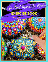 How to Paint Mandala Rocks Exercise Book: The Art of Stone Painting | Rock Painting Books for Adults with different Templates | Mandala rock painting Independently Published