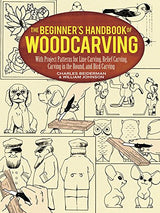 The Beginner's Handbook of Woodcarving: With Project Patterns for Line Carving, Relief Carving, Carving in the Round, and Bird Carving Dover Publications