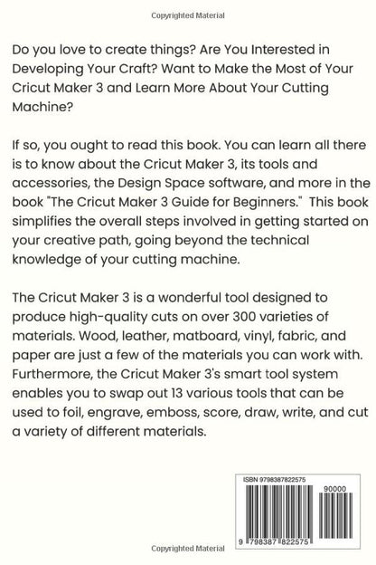 Cricut Maker 3 Guide for Beginners: A Comprehensive Guide to Setting Up, Maintaining & Mastering your Cricut Maker 3 and the Cricut Design Space - WoodArtSupply