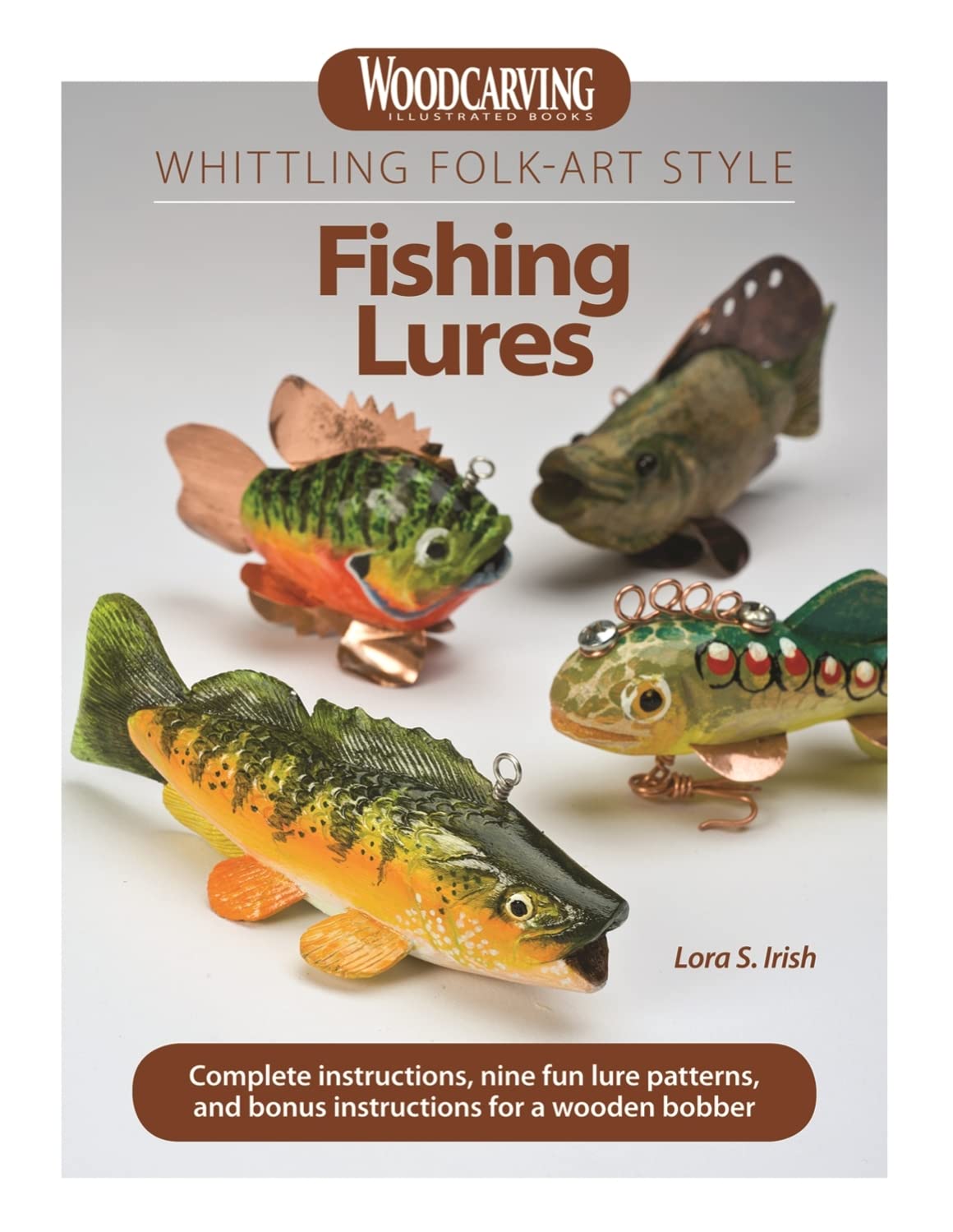 Whittling Folk-Art Style Fishing Lures: Complete Instructions, Nine Fun Lure Patterns, and Bonus Instructions for a Wooden Bobber (Fox Chapel - WoodArtSupply