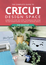 The Complete Guide to Cricut Design Space (For Desktop): Quick tips & tricks to take you from Cricut beginner to confident crafter! WoodArtSupply