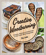 Creative Woodburning: Projects, Patterns and Instruction to Get Crafty with Pyrography Alpha