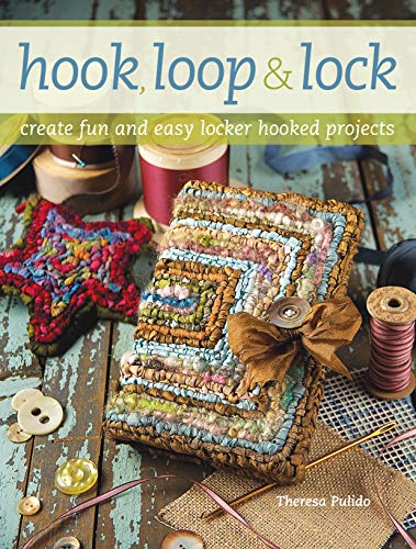 Hook, Loop 'n' Lock: Create Fun and Easy Locker Hooked Projects Interweave Press