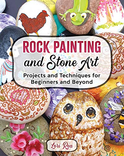 Rock Painting and Stone Art - Projects and Techniques for Beginners and Beyond - WoodArtSupply