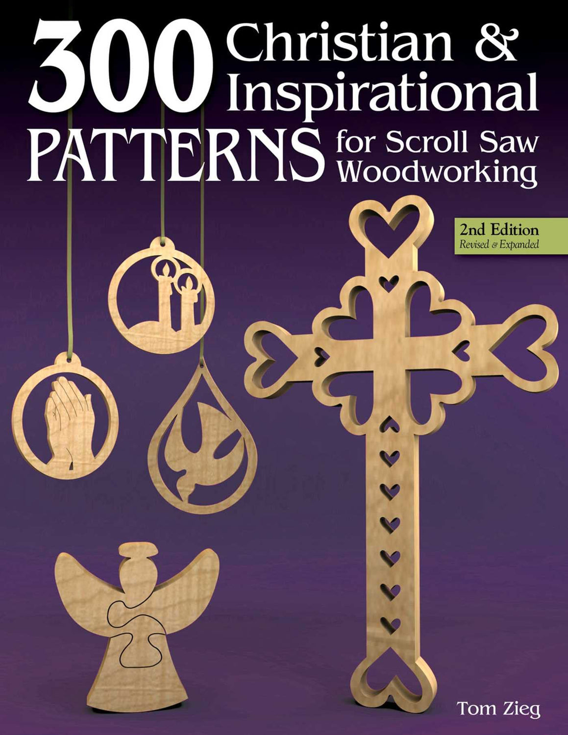 300 Christian & Inspirational Patterns for Scroll Saw Woodworking, Second Edition, Revised and Expanded (Fox Chapel Publishing) Crosses, Christmas Fox Chapel Publishing