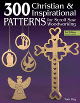 300 Christian & Inspirational Patterns for Scroll Saw Woodworking, Second Edition, Revised and Expanded (Fox Chapel Publishing) Crosses, Christmas Fox Chapel Publishing