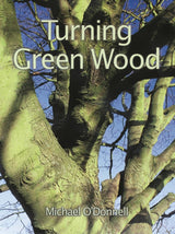 Turning Green Wood: An inspiring introduction to the art of turning bowls from freshly felled, unseasoned wood. GMC Publications