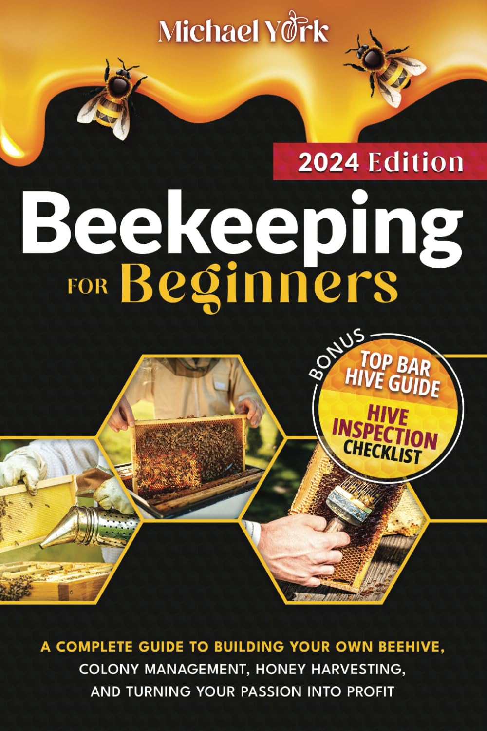 Beekeeping for Beginners: A Complete Guide to Building Your Own Beehive, Colony Management, Honey Harvesting, and Turning Your Passion into Profit | - WoodArtSupply