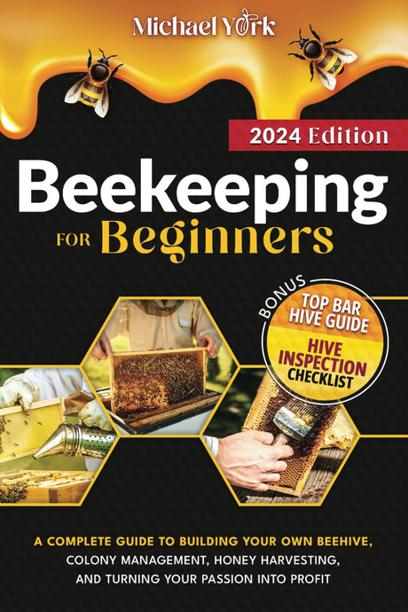 Beekeeping for Beginners: A Complete Guide to Building Your Own Beehive, Colony Management, Honey Harvesting, and Turning Your Passion into Profit | IERO