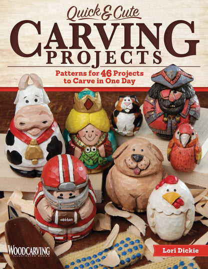 Quick & Cute Carving Projects: Patterns for 46 Projects to Carve in One Day (Woodcarving Illustrated Books) (Fox Chapel Publishing) Easy,