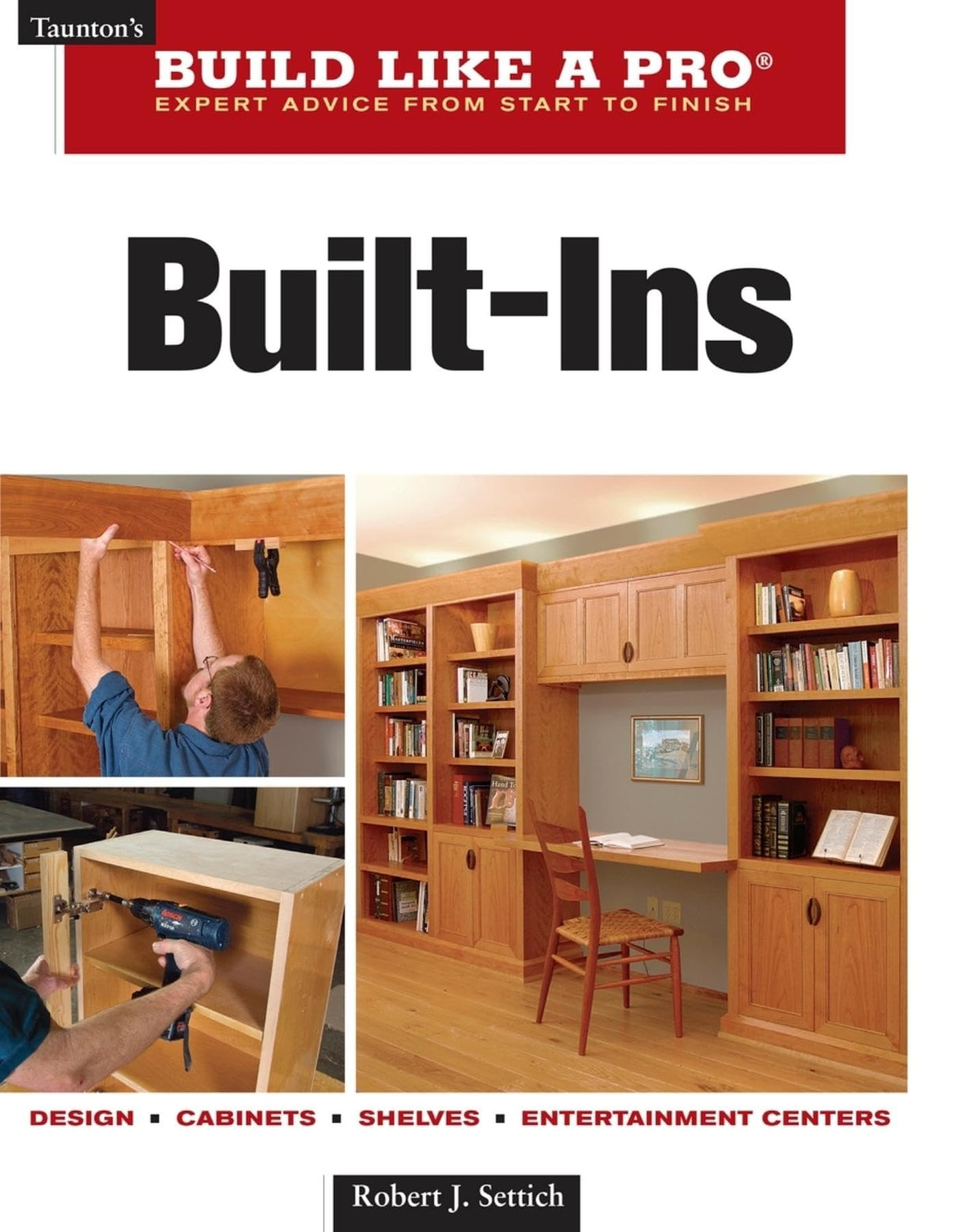 Built-Ins: Expert Advice from Start to Finish (Taunton's Build Like a Pro) Taunton Press