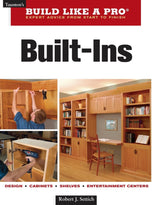 Built-Ins: Expert Advice from Start to Finish (Taunton's Build Like a Pro) Taunton Press