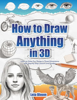 How to Draw Anything in 3D: Learn to Draw Fun Things in Three Dimensions with Step-by-Step Lessons and Guides WoodArtSupply