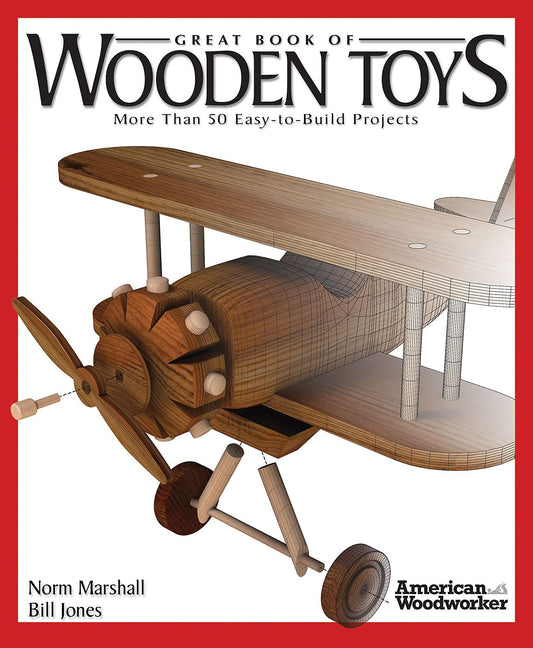 Great Book of Wooden Toys: More Than 50 Easy-To-Build Projects (American Woodworker) (Fox Chapel Publishing) Step-by-Step Instructions, Diagrams, - WoodArtSupply