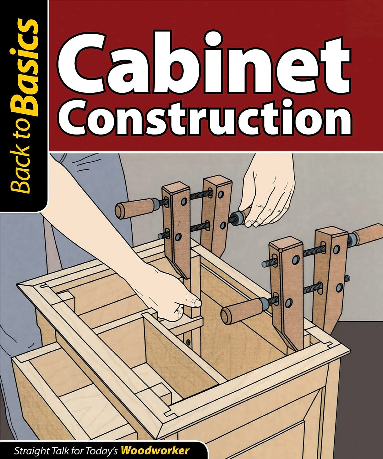 Cabinet Construction: Straight Talk for Today's Woodworker (Fox Chapel Publishing) - WoodArtSupply