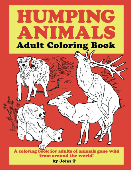 Humping Animals Adult Coloring Book: Hilariously funny coloring book of animals gone wild! Color, laugh, and relax! WoodArtSupply