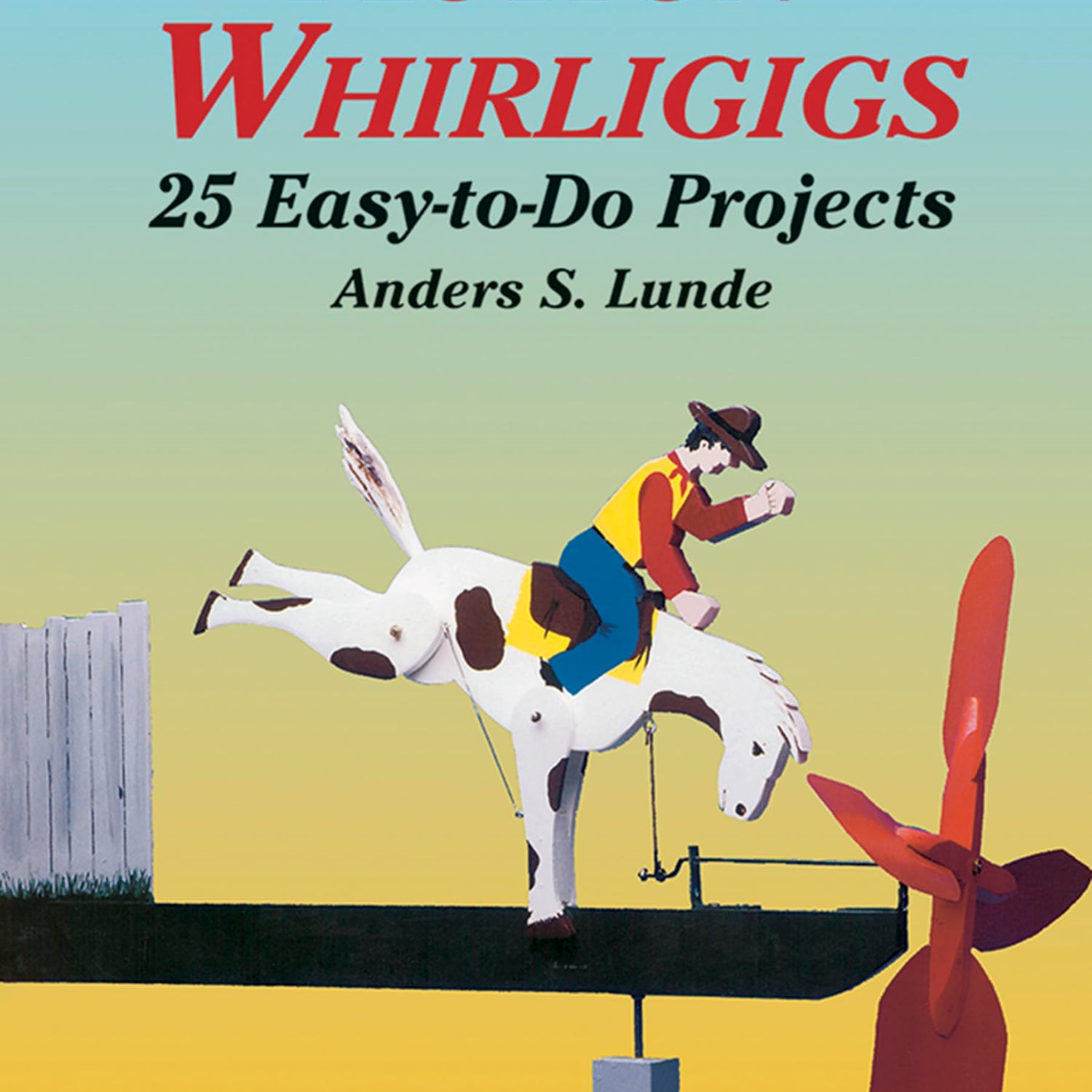 Action Whirligigs: 25 Easy-to-Do Projects (Dover Crafts: Woodworking) Dover Publications