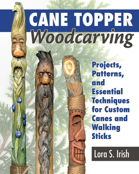 Cane Topper Woodcarving: Projects, Patterns, and Essential Techniques for Custom Canes and Walking Sticks (Fox Chapel Publishing) Step-by-Step - WoodArtSupply