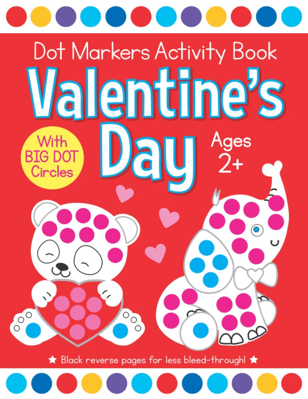Valentine's Day Dot Markers Activity Book for Ages 2+: Easy Big Dots for Toddler and Preschool Kids Paint Dauber Coloring (Valentine's Day Dot Marker