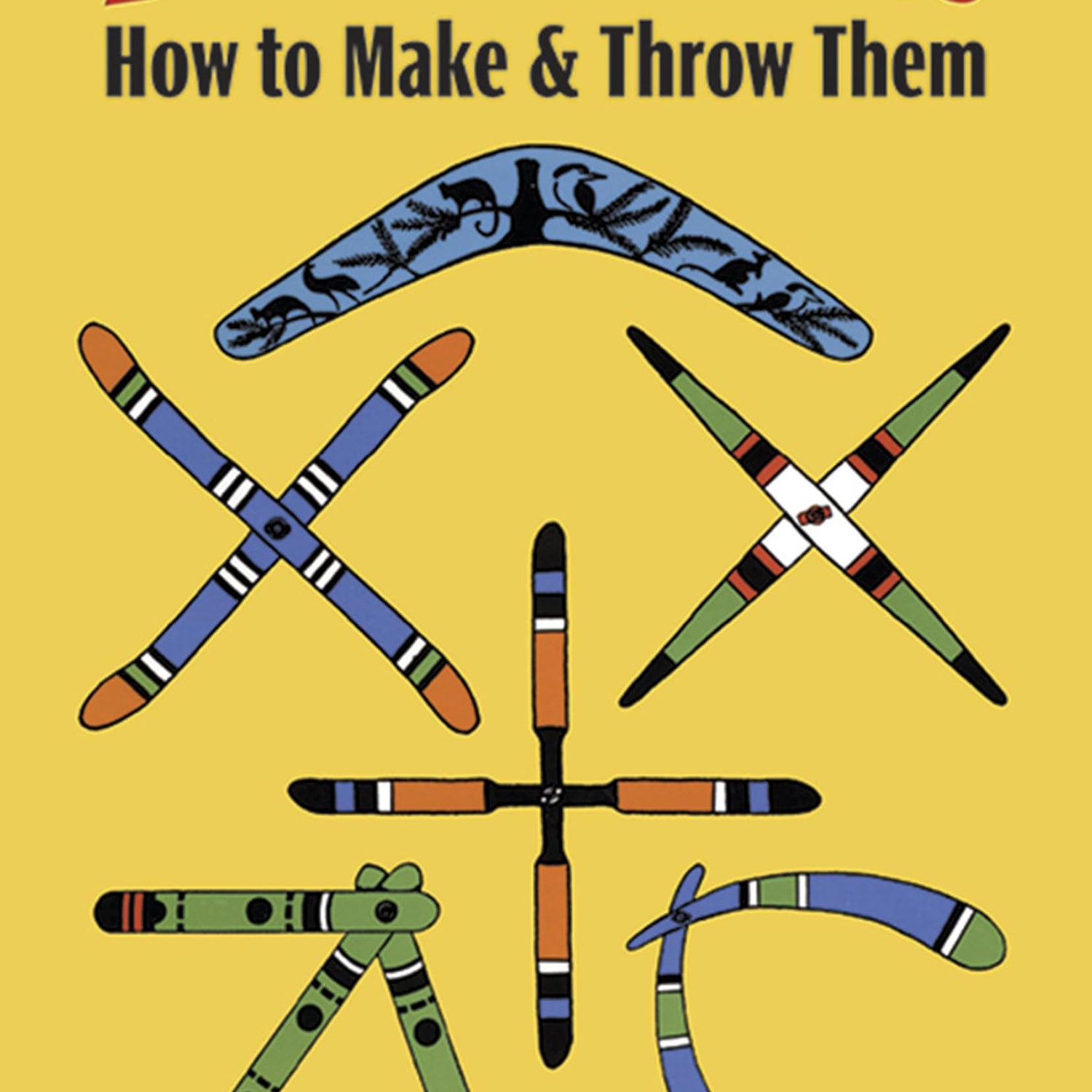 Boomerangs: How to Make and Throw Them (Dover Crafts: Dolls & Toys) Dover Publications