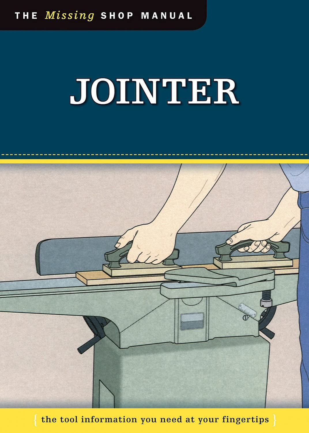 Jointer (Missing Shop Manual): The Tool Information You Need at Your Fingertips (Fox Chapel Publishing) Design Originals