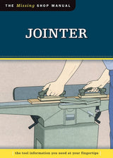Jointer (Missing Shop Manual): The Tool Information You Need at Your Fingertips (Fox Chapel Publishing) Design Originals