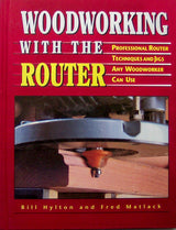 Woodworking With the Router: Professional Router Techniques and Jigs Any Woodworker Can Use Brand: Rodale Pr