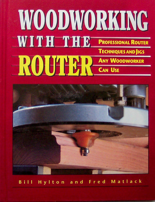 Woodworking With the Router: Professional Router Techniques and Jigs Any Woodworker Can Use - WoodArtSupply