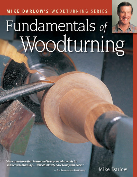 Fundamentals of Woodturning (Fox Chapel Publishing) Ultimate Guide to the Fine Art of Using the Lathe to Shape Wood; 400+ Photos, Step-by-Step