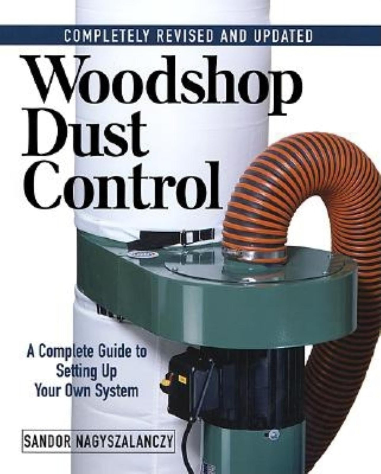 Woodshop Dust Control: A Complete Guide to Setting Up Your Own System Taunton Press