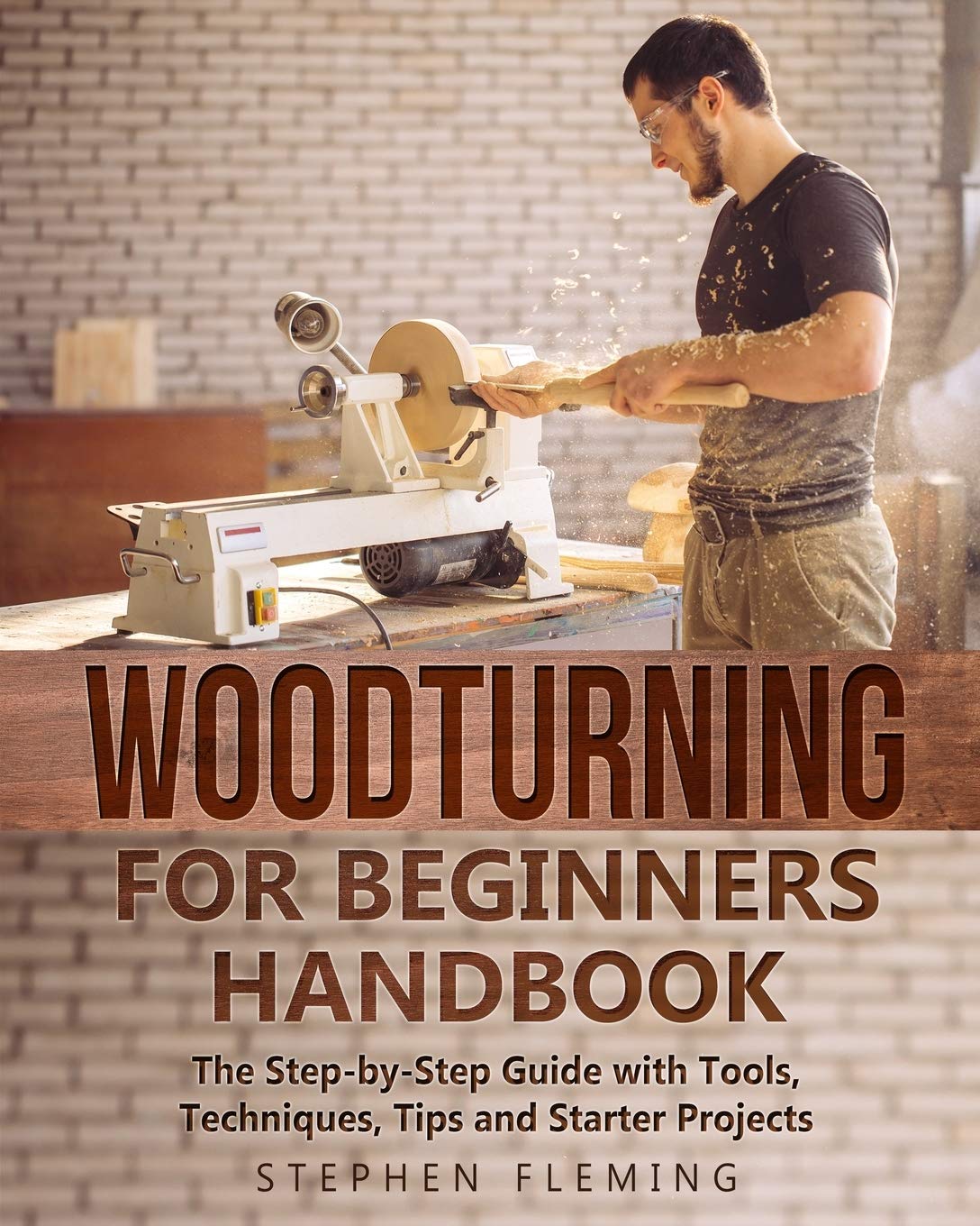 Woodturning for Beginners Handbook: The Step-by-Step Guide with Tools, Techniques, Tips and Starter Projects (DIY Series) Independently Published