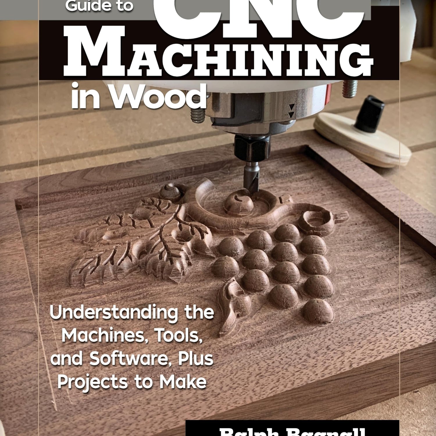 Beginner's Guide to CNC Machining in Wood: Understanding the Machines, Tools, and Software, Plus Projects to Make (Fox Chapel Publishing) Clear Fox Chapel Publishing