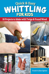 Quick & Easy Whittling for Kids: 18 Projects to Make with Twigs & Found Wood (Fox Chapel Publishing) For Ages 8-14 to Learn How to Carve - Full-Size Fox Chapel Publishing