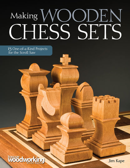 Making Wooden Chess Sets: 15 One-of-a-Kind Designs for the Scroll Saw (Fox Chapel Publishing) Neo-Classic, Trojan, Canterbury, Venice, a Chessboard, - WoodArtSupply