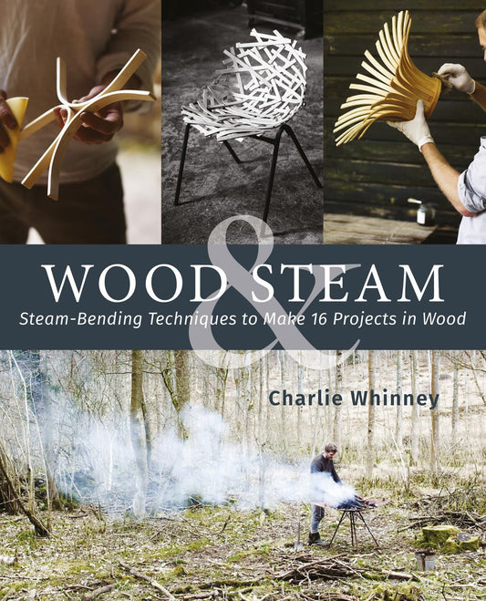 Wood & Steam: Steam-Bending Techniques to Make 16 Projects in Wood (Fox Chapel Publishing) Steam-Bent Masterpieces and Step-by-Step Instructions to - WoodArtSupply