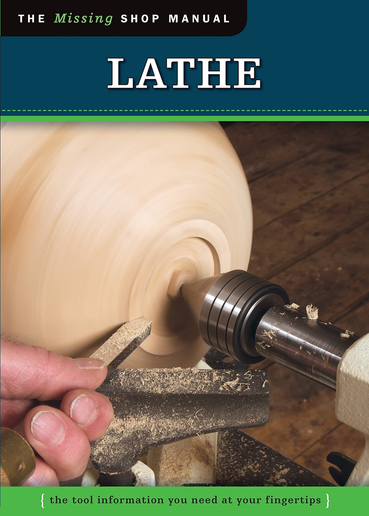 Lathe (Missing Shop Manual): The Tool Information You Need at Your Fingertips (Fox Chapel Publishing) A Woodworker's Basic Introduction to Setup, Design Originals