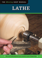 Lathe (Missing Shop Manual): The Tool Information You Need at Your Fingertips (Fox Chapel Publishing) A Woodworker's Basic Introduction to Setup, Design Originals