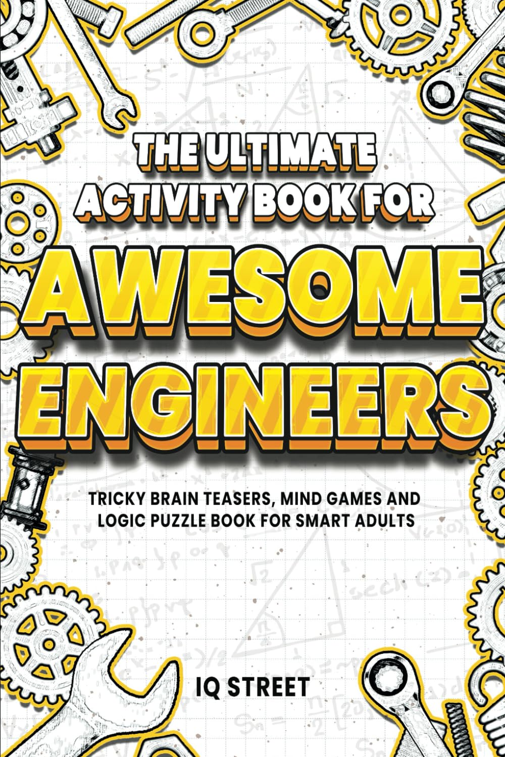 The Ultimate Activity Book for Awesome Engineers: Tricky Brain Teasers, Mind Games and Logic Puzzle Book for Smart Adults (Perfect Gift for - WoodArtSupply