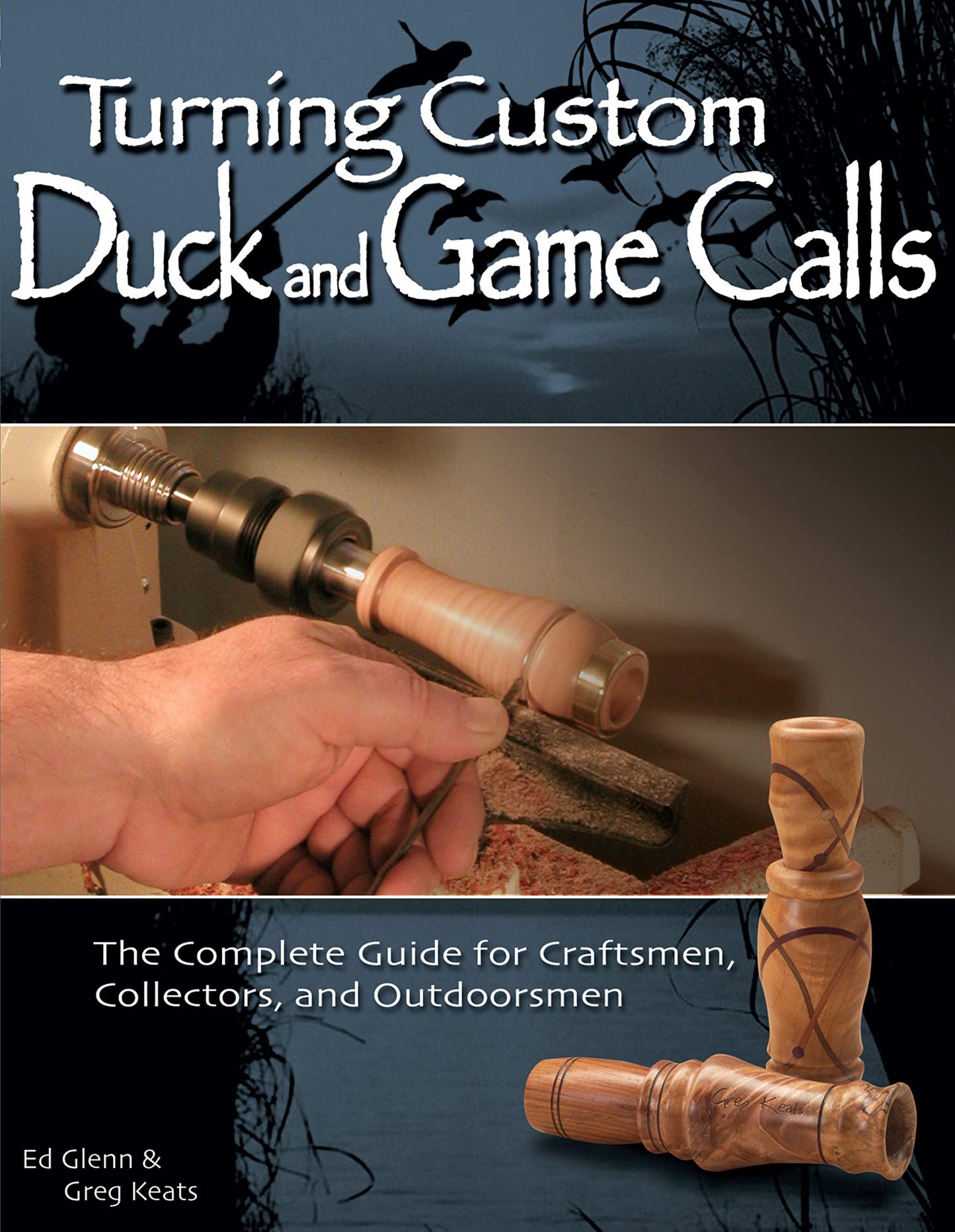 Turning Custom Duck and Game Calls: The Complete Guide for Craftsmen, Collectors, and Outdoorsmen (Fox Chapel Publishing) Step-by-Step Woodturning - WoodArtSupply