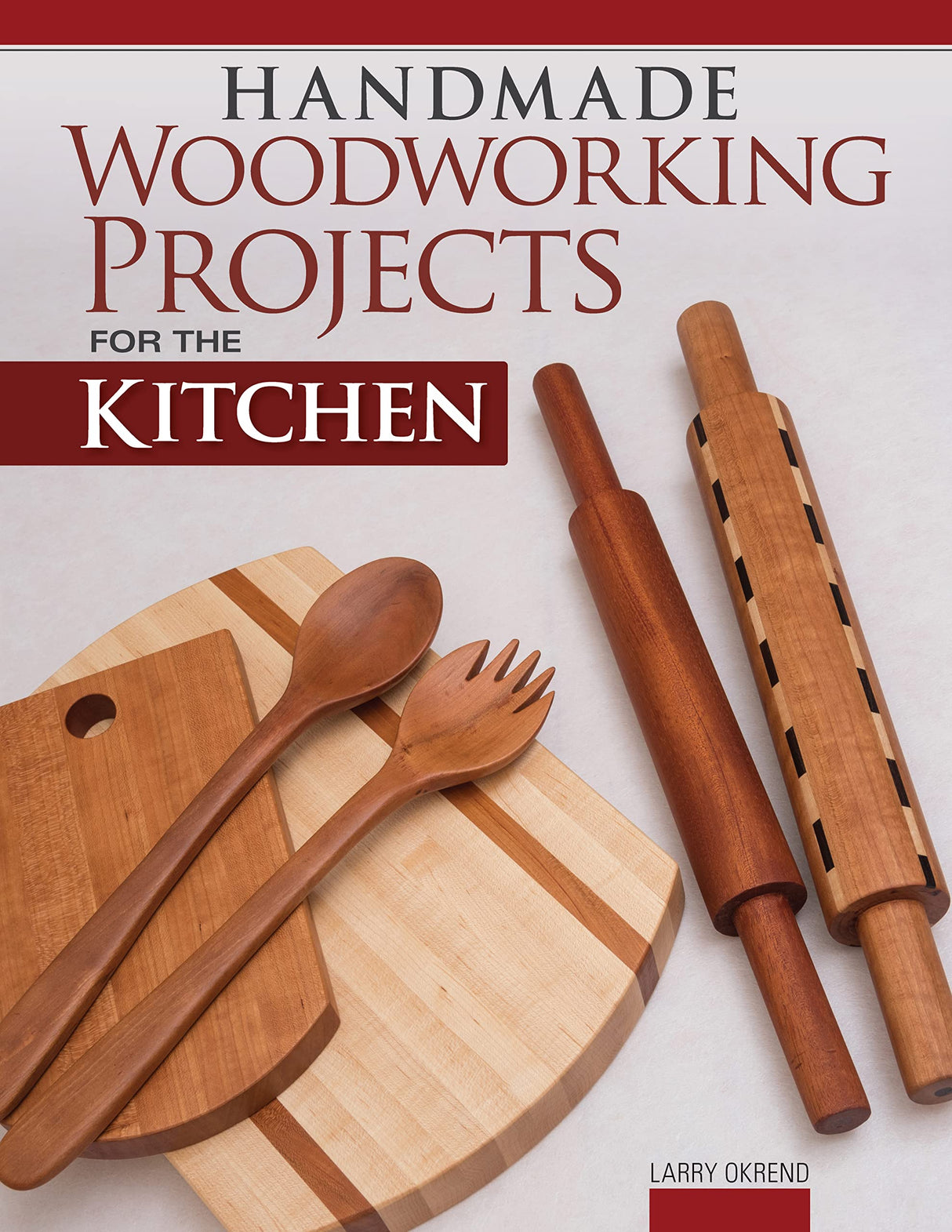 Handmade Woodworking Projects for the Kitchen (Fox Chapel Publishing) 17 Functional Designs including a Cutting Board, Pizza Peel, Knife Block, Lazy Fox Chapel Publishing