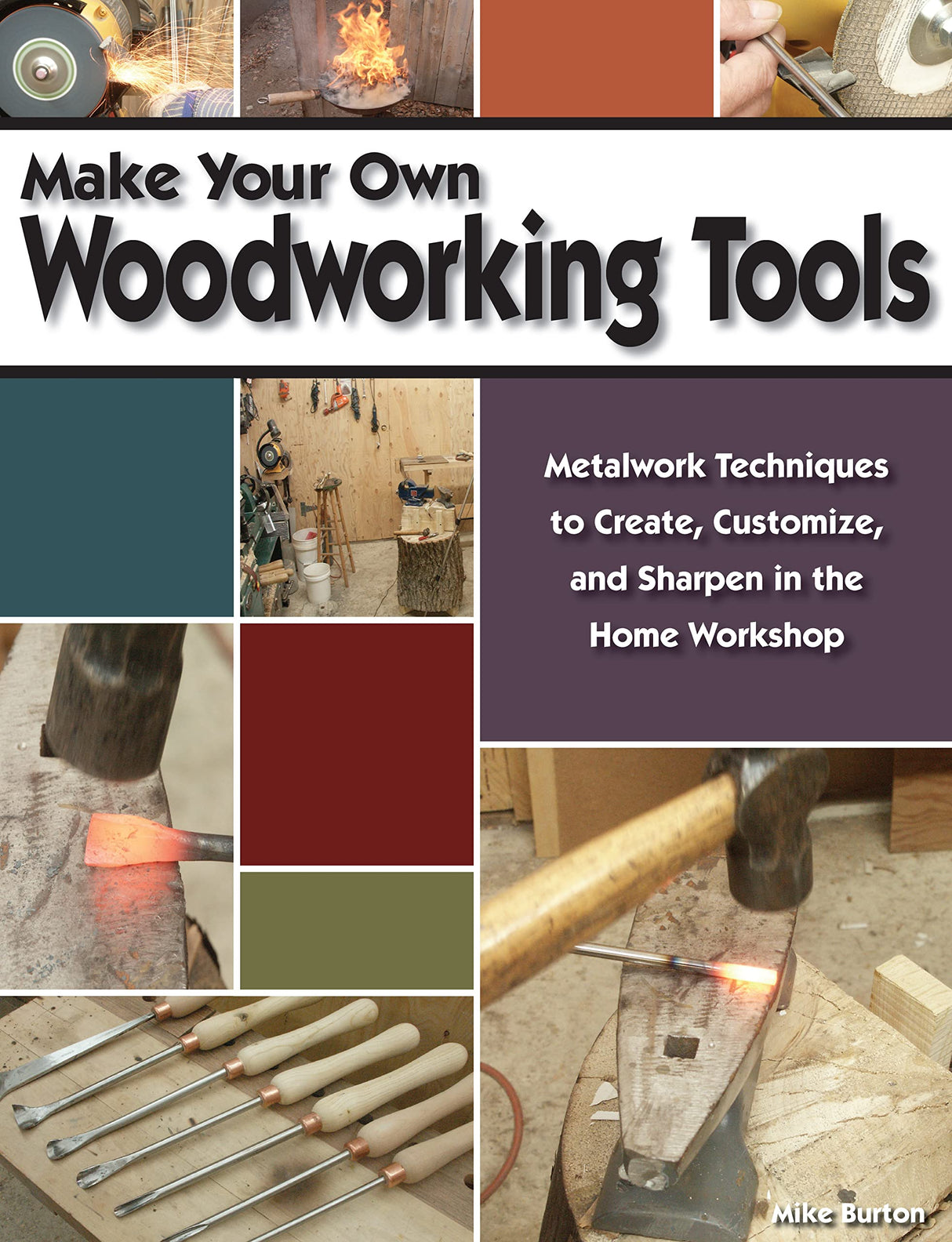 Make Your Own Woodworking Tools: Metalwork Techniques to Create, Customize, and Sharpen in the Home Workshop (Fox Chapel Publishing) How to Make Your Fox Chapel Publishing
