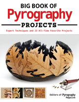 Big Book of Pyrography Projects: Expert Techniques and 23 All-Time Favorite Projects (Fox Chapel Publishing) Includes Beginner-Friendly Tips, Tricks, Design Originals